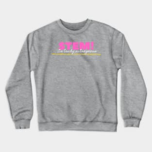 Stem! It's truly truly truly outrageous Crewneck Sweatshirt